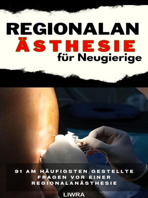 cover image of Regionalanästhesie für Neugierige – 91 häufig gestellte Fragen vor einer Regionalanästhesie